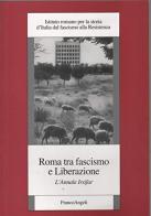 Roma tra fascismo e liberazione. L'annale Irsifar edito da Franco Angeli