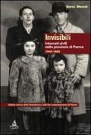 Invisibili. Internati civili nella provincia di Parma 1940-1945 di Marco Minardi edito da CLUEB