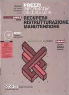 Prezzi informativi dell'edilizia. Recupero. Ristrutturazione. Manutenzione. Con CD-ROM edito da DEI