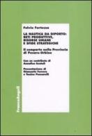 La nautica da diporto: reti produttive, risorse umane e sfide strategiche. Il comparto nella Provincia di Pesaro-Urbino di Fulvio Fortezza edito da Franco Angeli