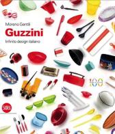 Guzzini. Infinito design italiano. Ediz. italiana e inglese di Moreno Gentili edito da Skira