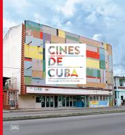Cines de Cuba. Photographs by Carolina Sandretto. Ediz. illustrata edito da Skira