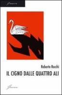 Il cigno dalle quattro ali di Roberto Rocchi edito da Giraldi Editore