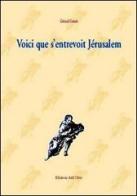 Voici que s'entrevoit Jérusalem di Gérard Genot edito da Edizioni dell'Orso
