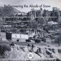 Rediscovering the abode of snow. Filippo De Filippi and the italian scientific expeditions to Central Asia (1909 and 1913-14). Con CD edito da Pacini Editore