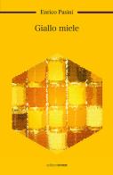 Giallo miele. Più storie in un mistero condito di sapori, colori e profumi di miele e cannella di Enrico Pasini edito da Croce Libreria