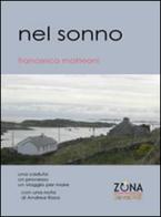 Nel sonno. Una caduta, un processo, un viaggio per mare di Francesca Matteoni edito da Zona