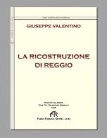 La ricostruzione di Reggio (rist. anast. Reggio Calabria, 1928) di Giuseppe Valentino edito da FPE-Franco Pancallo Editore