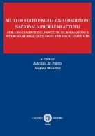 Aiuti di Stato fiscali e giurisdizioni nazionali: problemi attuali edito da Cacucci