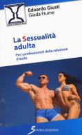 La sessualità adulta. Per i professionisti della relazione d'aiuto di Edoardo Giusti, Giada Fiume edito da Sovera Edizioni