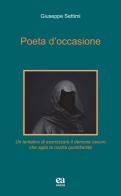 Poeta d'occasione di Giuseppe Settimi edito da Anicia (Roma)