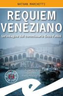 Requiem veneziano. Un'indagine del commissario Enzo Fellini di Nathan Marchetti edito da Frilli