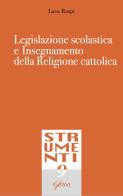 Legislazione scolastica e insegnamento della religione cattolica di Luca Raspi edito da Glossa