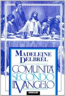 Comunità secondo il vangelo di Madeleine Delbrêl edito da Gribaudi