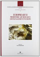 Europreart. Prehistoric art research and management in Europe vol.2 edito da Edipuglia