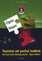 Open water. Theoretical and practical handbook for first level diving course edito da Ananke