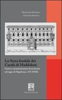 Lo Stato feudale dei Carafa di Maddaloni. Genesi e amministrazione di un ducato nel Regno di Napoli (sec. XV-XVIII) di Francesco Dandolo, Gaetano Sabatini edito da Giannini Editore