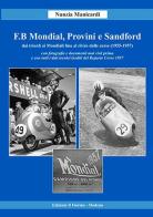 F.B Mondial, Provini e Sandford. Dai trionfi ai mondiali fino al ritiro dalle corse (1955-1957) di Nunzia Manicardi edito da Il Fiorino