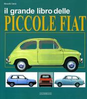 Il grande libro delle piccole Fiat. Ediz. illustrata di Alessandro Sannia edito da Nada