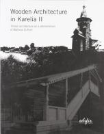 Wooden architecture in Karelia vol.2 edito da EDIFIR