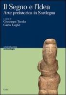 Il segno e l'idea. Arte preistorica in Sardegna di Giuseppa Tanda, Carlo Lugliè edito da CUEC Editrice