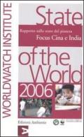 State of the World 2006. Rapporto sullo stato del pianeta. Focus Cina e India edito da Edizioni Ambiente