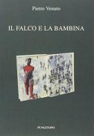 Il falco e la bambina di Pietro Venuto edito da Pungitopo