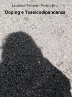 Doping e tossicodipendenza di Leopoldo Ferrante, Paolino Iorio edito da ilmiolibro self publishing