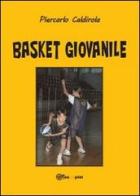 Basket giovanile di Piercarlo Caldirola edito da Youcanprint