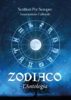 Zodiaco. L'antologia di Scrittori per sempre. Associazione edito da Youcanprint