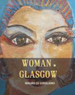 Woman in Glasgow di Mauro Di Girolamo edito da Youcanprint