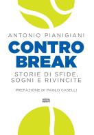 Controbreak. Storie di sfide, sogni e rivincite di Antonio Pianigiani edito da Ultra