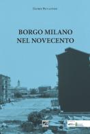 Borgo Milano nel Novecento di Davide Peccantini edito da Edizioni Zerotre