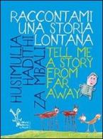 Raccontami una storia. Tell me a story from far away. Ediz. italiana di Omar Simai edito da Publistampa