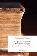 La grande traversata. Filosofia e teologia. Nuova ediz. di Emmanuel Falque edito da Inschibboleth
