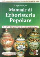 Manuale di erboristeria pololare. Le erbe dei guaritori tradizionali italiani di Diego Dentico edito da Edizioni Sì