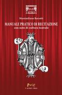 Manuale pratico di recitazione. Con note di cultura teatrale di Massimiliano Barsotti edito da Marchetti Editore