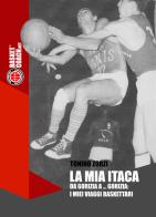 La mia Itaca. Da Gorizia a... Gorizia: i miei viaggi baskettari di Tonino Zorzi edito da BasketCoach.Net