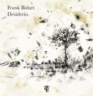 Desiderio di Frank Bidart edito da Tlon