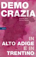 Democrazia in Alto Adige e in Trentino. Problemi, sviluppi, prospettive di Elisabeth Alber, Günther Pallaver edito da Retina Editore