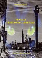 Venezia: delitto di carnevale di Barbara Zolezzi edito da Tozzuolo