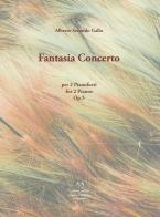 Fantasia Concerto. Op. 5 per 2 pianoforti di Alberto Secondo Gallo edito da Edizioni Momenti-Ribera