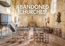 Abandoned churches. Unclaimed places of worship. Ediz. illustrata di Francis Meslet edito da Jonglez