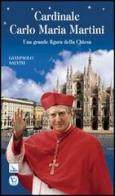 Cardinale Carlo Maria Martini. Una grande figura della Chiesa di Gianpaolo Salvini edito da Editrice Elledici