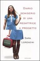 Diario semiserio di una redattrice a progetto di Sara Lorenzini edito da Mondadori