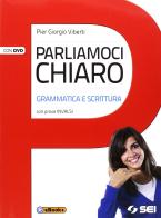 Parliamoci chiaro. Grammatica e scrittura. Prove INVALSI. Per le Scuole superiori. Con DVD. Con e-book di Pier Giorgio Viberti edito da SEI