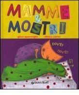 Mamme & mostri. Ediz. illustrata di Giusi Quarenghi edito da Giunti Kids