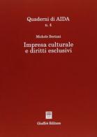 Impresa culturale e diritti esclusivi di Michele Bertani edito da Giuffrè