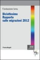 Diciottesimo rapporto sulle migrazioni 2012 edito da Franco Angeli