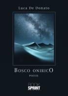 Bosco onirico di Luca De Donato edito da Booksprint